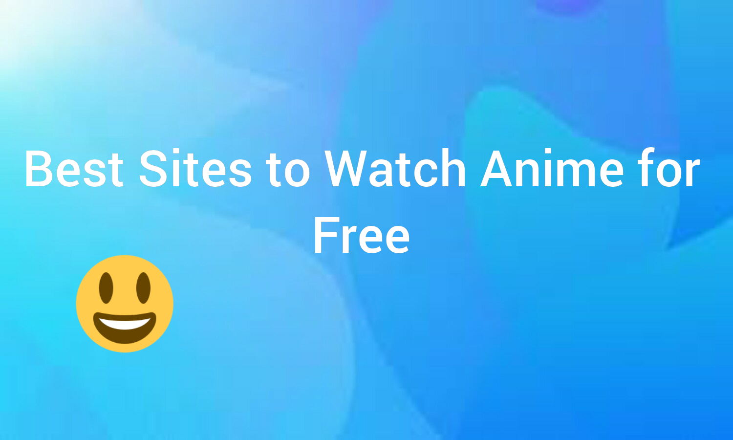 Top 10 Best Sites To Watch Anime For Free