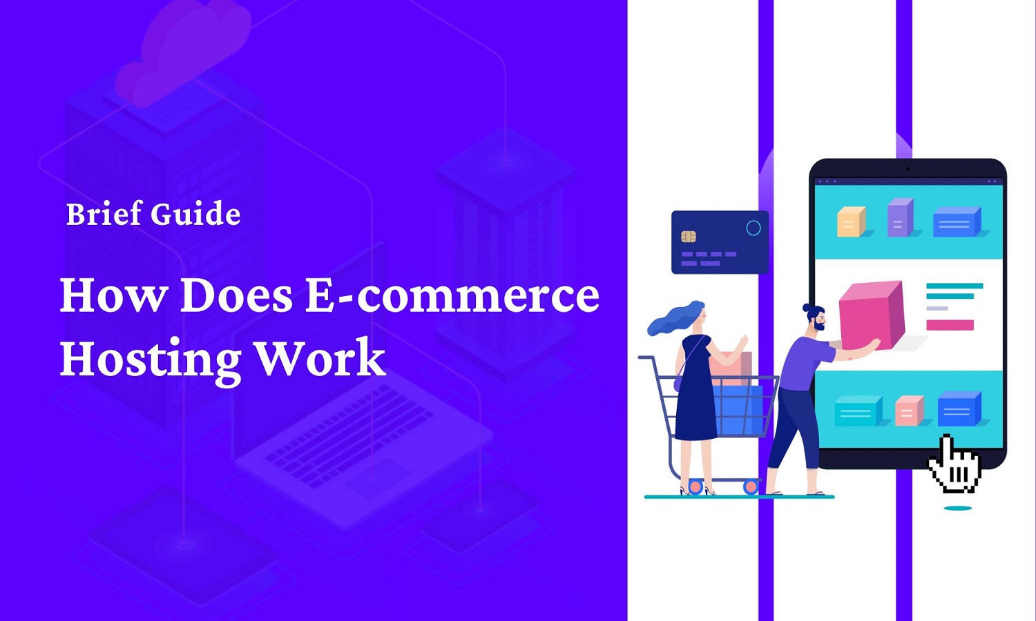 How Does E-commerce Hosting Work – The Ultimate Guide