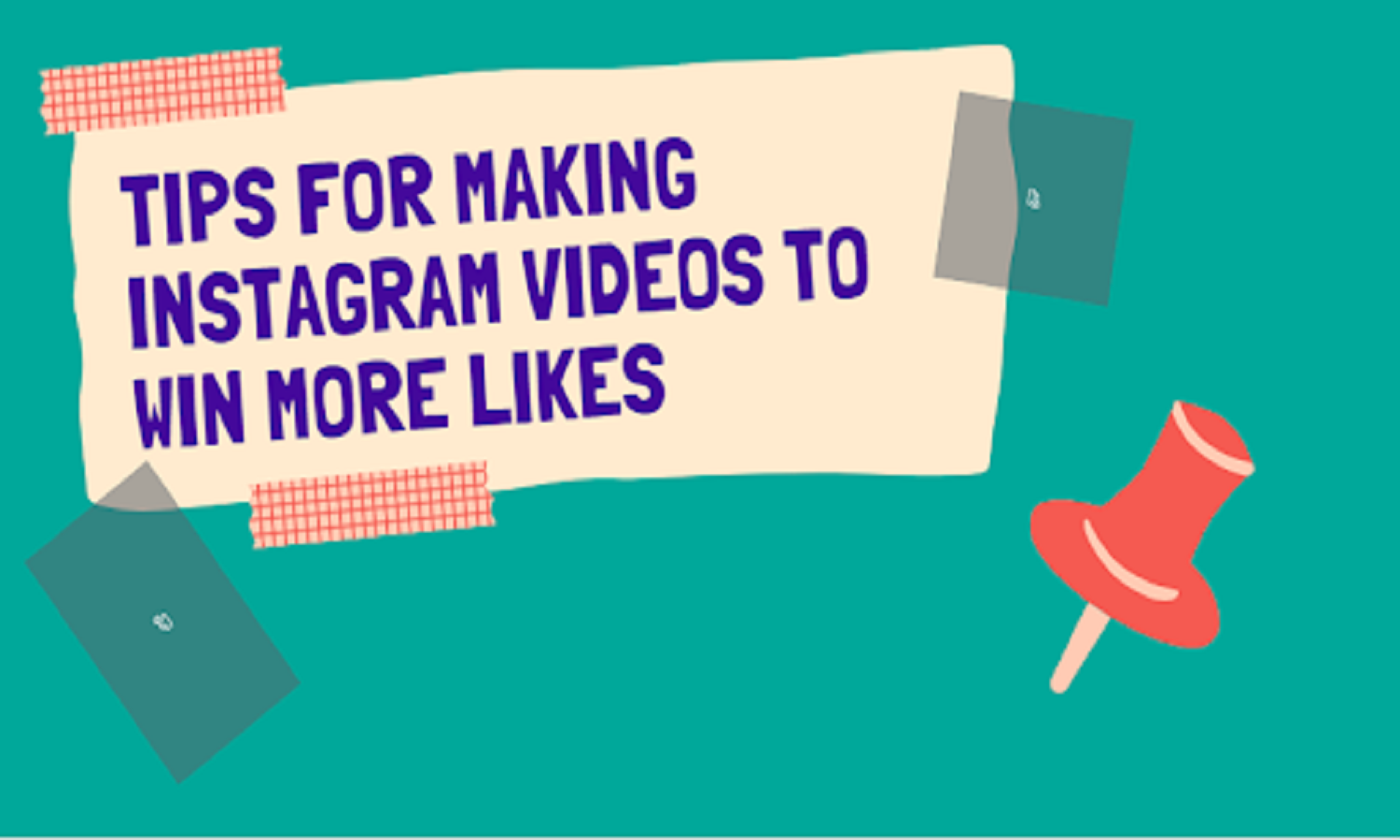 Tips for Making Instagram Videos to Win More Likes