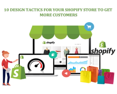 10 Design Tactics for Your Shopify Store to Get More Customers